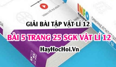 Giải bài 5 trang 25 SGK Vật lí 12: Tổng hợp 2 dao động điều hoà cùng phương, cùng tần số, giản đồ Fre-nen